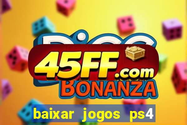 baixar jogos ps4 pkg pt br